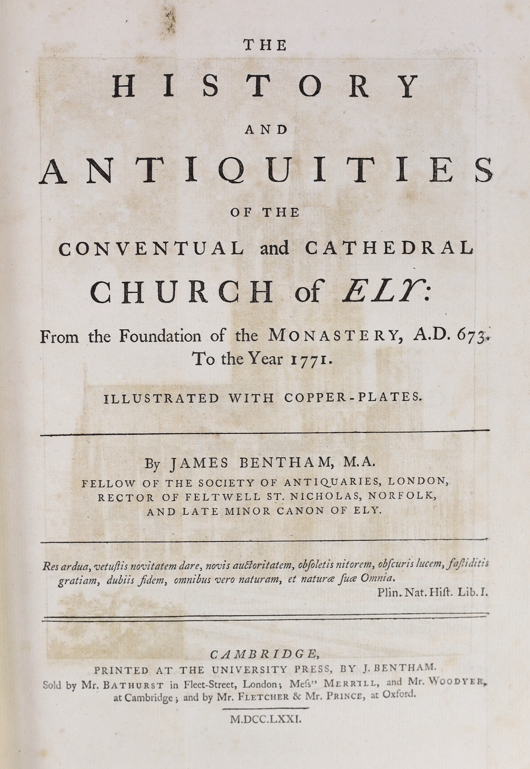 CAMBS: Bentham, James - The History and Antiquities of the Conventual and Cathedral Church of Ely ... 45 plates (some folded), text engravings, subscribers list; contemp. calf, gilt-decorated and panelled spine, roy. 4to